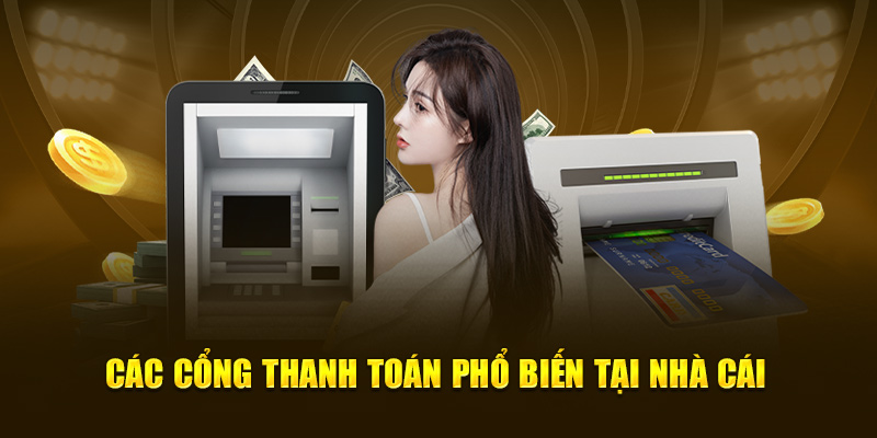 Thông tin các cổng thanh toán phổ biến tại nhà cái