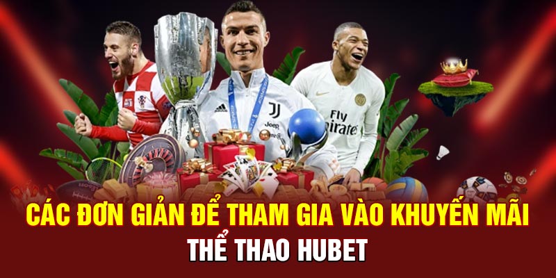 Cách đơn giản để tham gia vào khuyến mãi thể thao Hubet