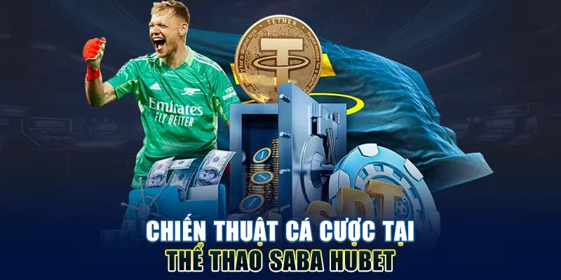 Chiến thuật cá cược tại Thể thao Saba HUBET