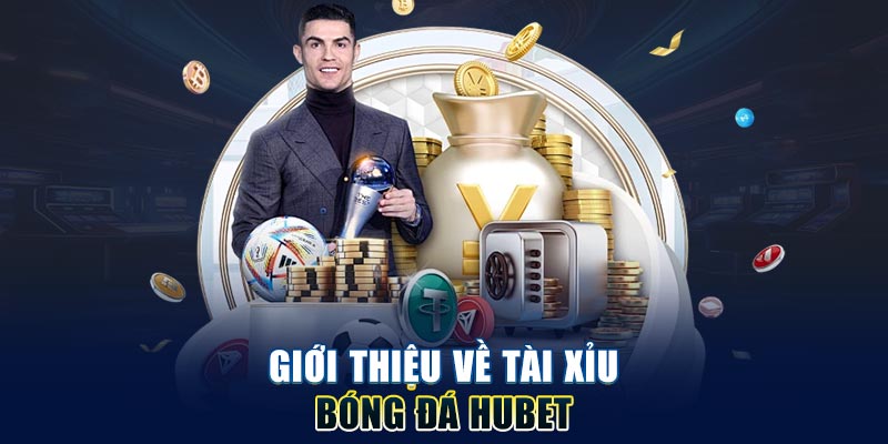 Giới thiệu về tài xỉu bóng đá HUBET