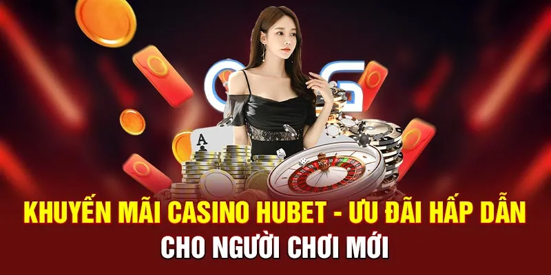 Khuyến mãi casino hubet