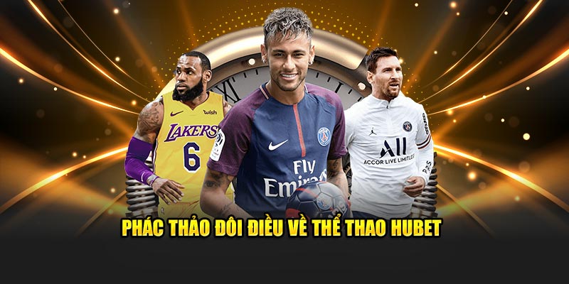 Phác thảo đôi điều về thể thao Hubet