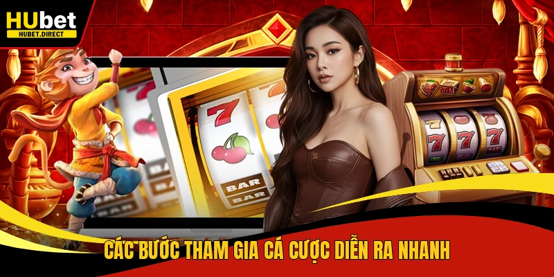Các bước tham gia cá cược diễn ra nhanh