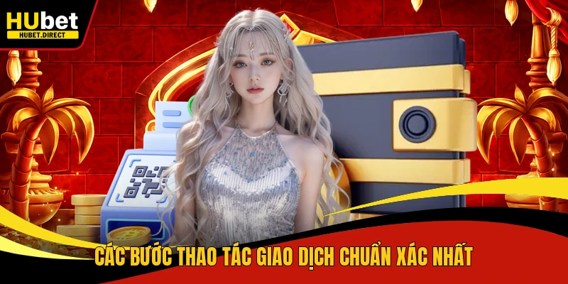 Các bước thao tác giao dịch chuẩn xác nhất