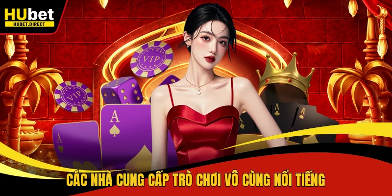 Các nhà cung cấp trò chơi vô cùng nổi tiếng