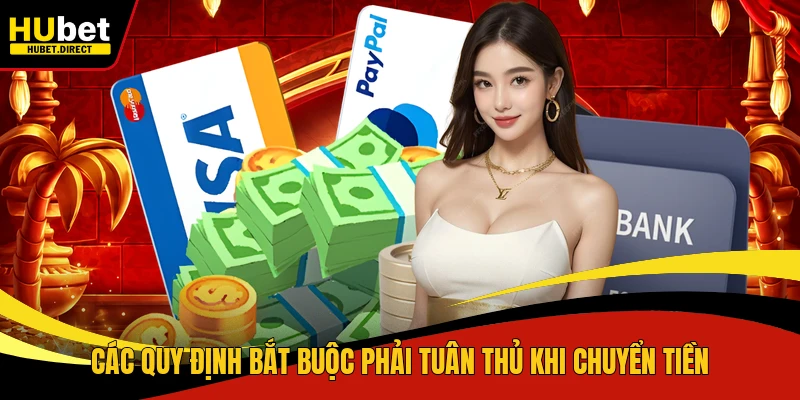 Các quy định bắt buộc phải tuân thủ khi chuyển tiền