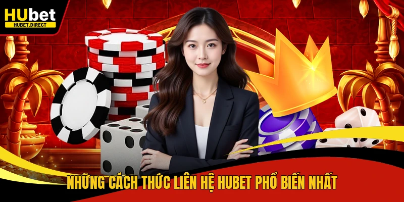 Những cách thức liên hệ Hubet phổ biến nhất