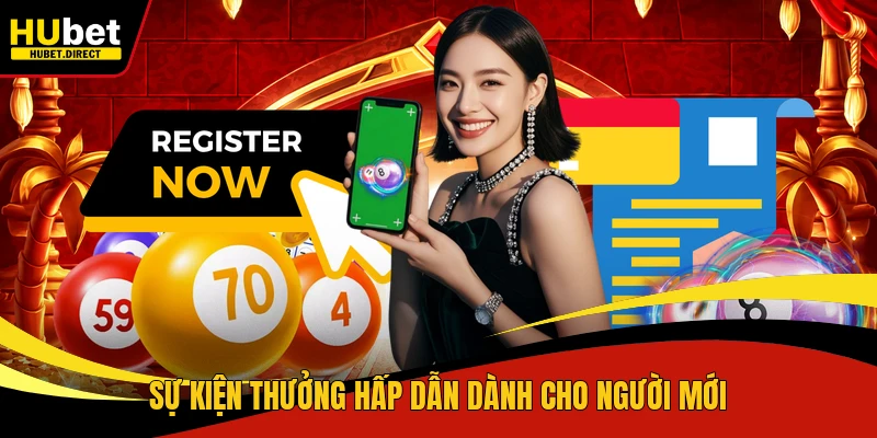 Sự kiện thưởng hấp dẫn dành cho người mới